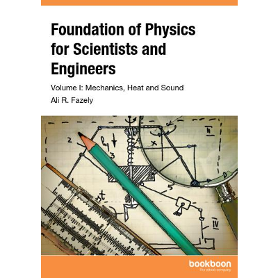 Foundation of Physics for Scientists and Engineers - Volume I: Mechanics, Heat and Sound