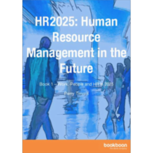 HR2025: Human Resource Management in the Future Book 1 – Work, People and HR in 2025