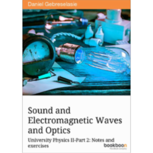 Sound and Electromagnetic Waves and Optics University Physics II-Part 2: Notes and exercises icon