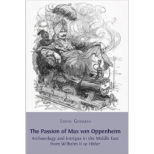 The Passion of Max von Oppenheim: Archaeology and Intrigue in the Middle East from Wilhelm II to Hitler icon