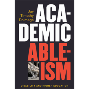 Academic Ableism: Disability and Higher Education icon