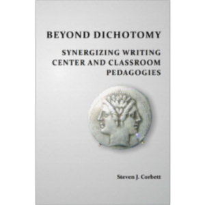 Beyond Dichotomy: Synergizing Writing Center and Classroom Pedagogies