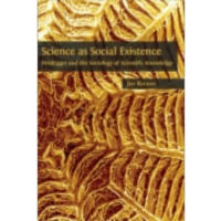 Science as Social Existence: Heidegger and the Sociology of Scientific Knowledge icon