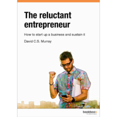 The reluctant entrepreneur: How to start up a business and sustain it