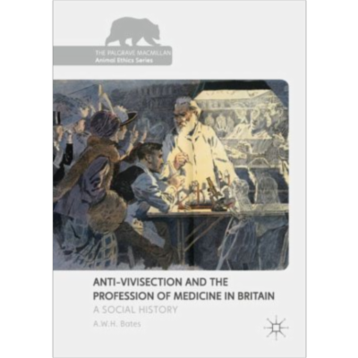 Anti-Vivisection and the Profession of Medicine in Britain | SpringerLink icon