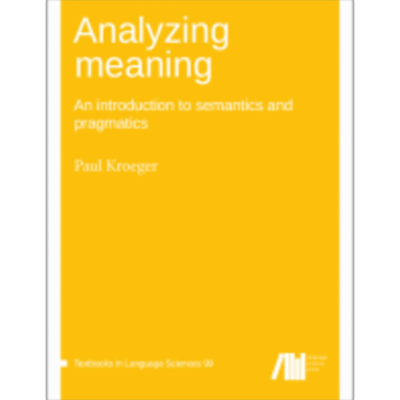 Analyzing Meaning: An Introduction to Semantics and Pragmatics