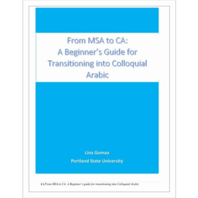 From MSA to CA: A Beginner's Guide for Transitioning into Colloquial Arabic