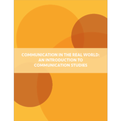 Communication in the Real World: An Introduction to Communication Studies