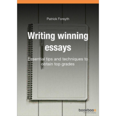 Writing winning essays - Essential tips and techniques to obtain top grades