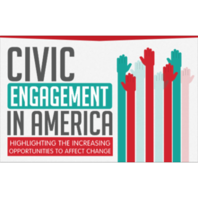Civic Engagement in America: Highlighting the Increasing Opportunities to Affect Change