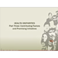 HEALTH DISPARITIES Part Three: Contributing Factors and Some Interventions