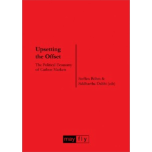 Upsetting the Offset: The Political Economy of Carbon Markets icon