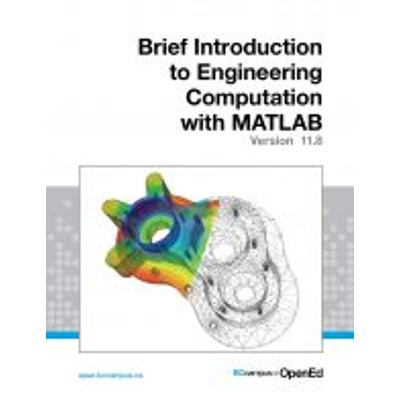 A Brief Introduction to Engineering Computation with MATLAB