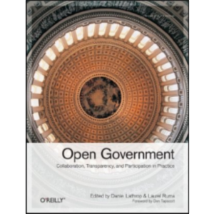 Open Government: Collaboration, Transparency, and Participation in Practice