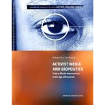 Activist Media and Biopolitics : Critical Media Interventions in the Age of Biopower icon