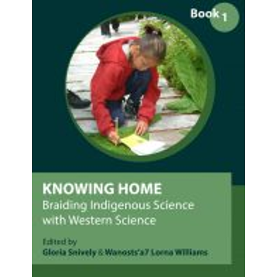 Knowing Home: Braiding Indigenous Science with Western Science, Book 1