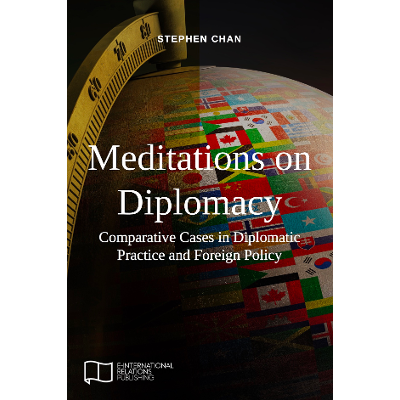 Meditations on Diplomacy: Comparative Cases in Diplomatic Practice and Foreign Policy