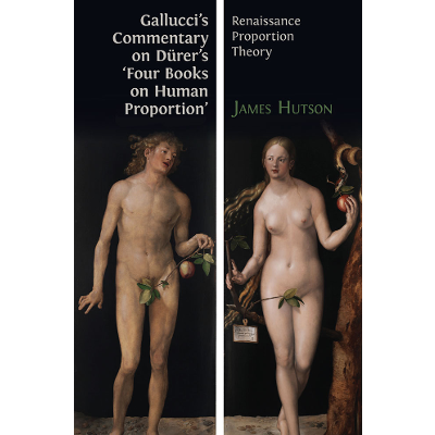 Gallucci's Commentary on Dürer’s 'Four Books on Human Proportion': Renaissance Proportion Theory