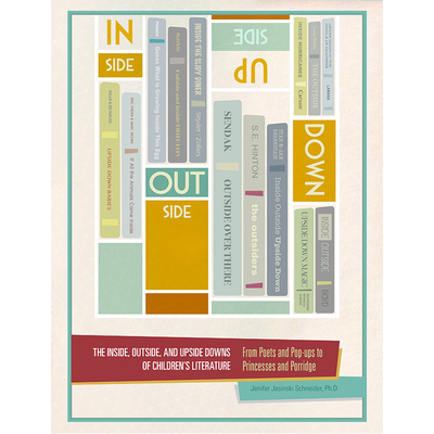 The Inside, Outside, and Upside Downs of Children's Literature: From Poets and Pop-ups to Princesses and Porridge icon