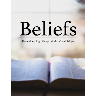 Beliefs: An Open Invitation to the Anthropology of Magic, Witchcraft, and Religion