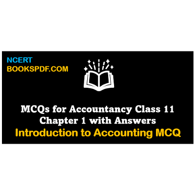 MCQs For Accountancy Class 11 With Answers Chapter 1 Introduction To Accounting | NCERTBOOKSPDF.COM
