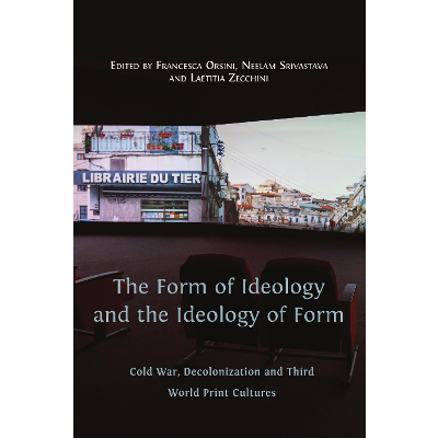 The Form of Ideology and the Ideology of Form: Cold War, Decolonization and Third World Print Cultures icon