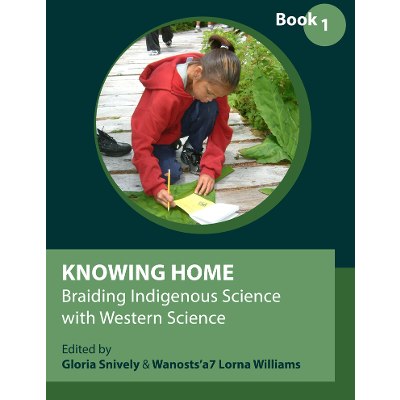 Knowing Home: Braiding Indigenous Science with Western Science, Book 1