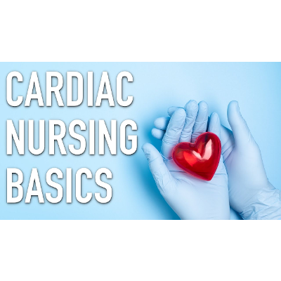 Cardiac Nursing Basics