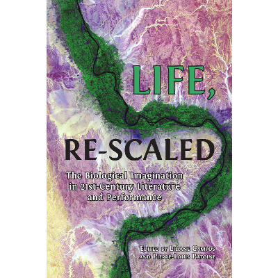 Life, Re-Scaled: The Biological Imagination in Twenty-First-Century Literature and Performance icon
