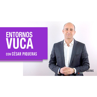 Entornos VUCA con César Piqueras