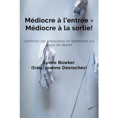 Médiocre à l’entrée = Médiocre à la sortie! Optimisez vos traductions en optimisant vos textes de départ icon
