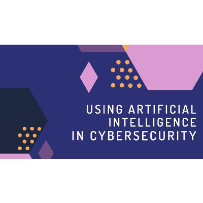 Using Artificial Intelligence in Cybersecurity