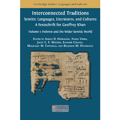 Interconnected Traditions: Semitic Languages, Literatures, Cultures—A Festschrift for Geoffrey Khan: Volume 1: Hebrew and the Wider Semitic World icon