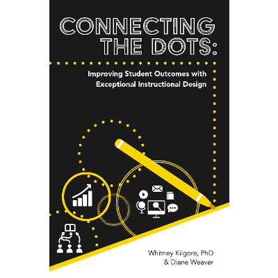 Connecting the Dots: Improving Student Outcomes and Experiences with Exceptional Instructional Design