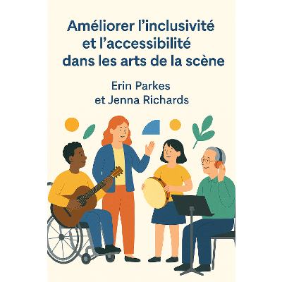 Améliorer l’inclusivité et l’accessibilité dans les arts de la scène