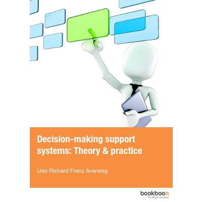 Decision-making support systems: Theory & practice