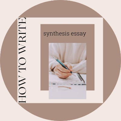 How to Write a Synthesis Essay