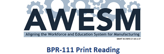 AWESM: Aligning the Workforce and Education System for Manufacturing. BPR-111 Print Reading