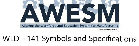 AWESM: Alighning the Workforce and Education System for Manufacturing WLD-141 Symbols and Specifications
