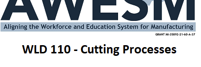 AWESM: Aligning the Workforce and Education System for Manufacturing. WLD-110 Cutting Processes